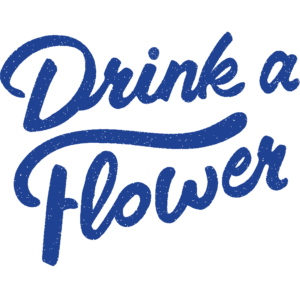 Drink a Flower